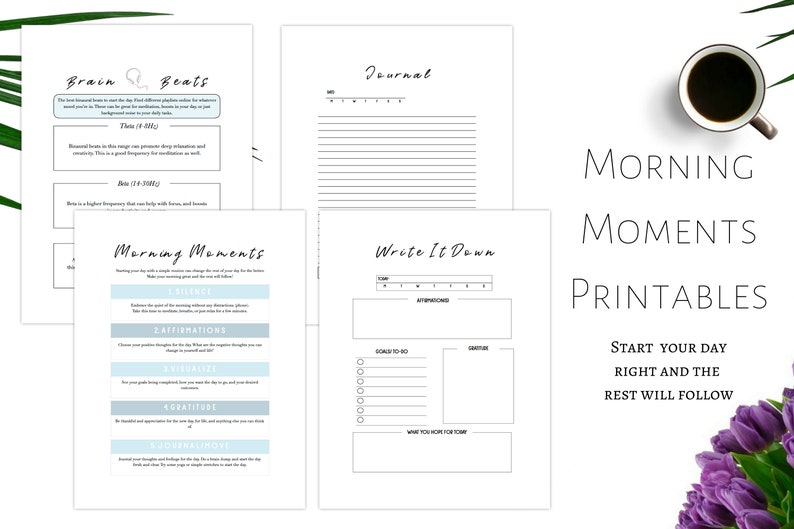 May include: Printable worksheets for a morning routine. The worksheets include sections for silence, affirmations, visualize, gratitude, and journaling. The text "Morning Moments Printables" is at the top of the page. The background is white with light blue accents.