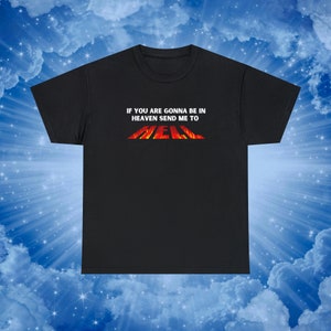 Si vas a estar en el cielo, envíame al infierno, camiseta divertida con trauma religioso, camiseta ex evangélica, camiseta gráfica divertida