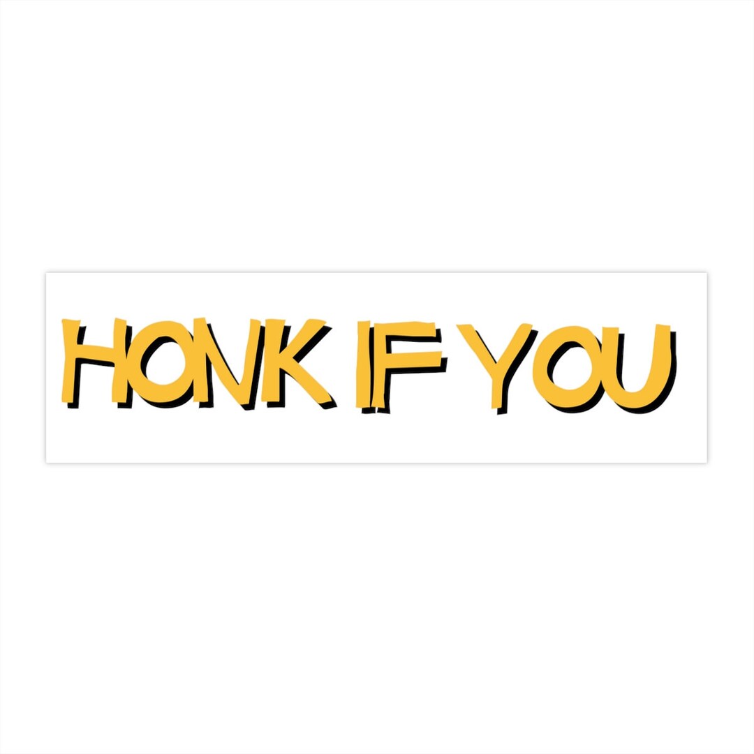 Honk If You Bumper Sticker Weird, Funny Gen Z Tik Tok Car Decal, Cursed
