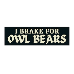 I Brake for Owl Bears Bumper Sticker, Nerdy Car Decal Sticker, Funny Dungeon Master Gifts