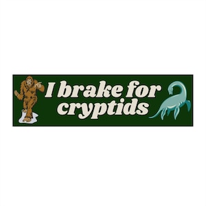 I Brake for Cryptids Bumper Sticker Bigfoot, Funny Bigfoot Car Decal, Loch Ness Monster Stickers, Cryptid Bumper Stickers Funny