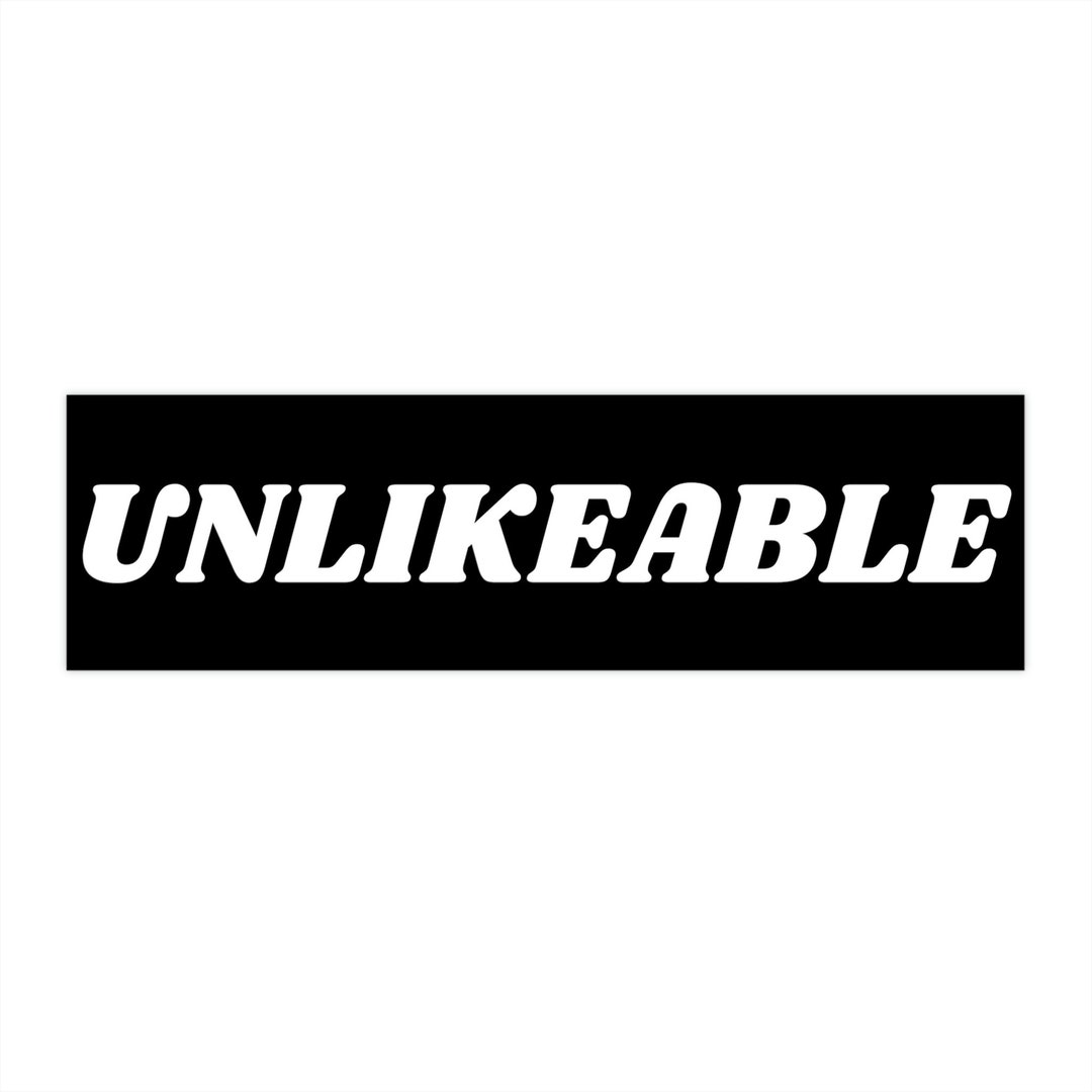 Unlikeable Bumper Sticker Gen Z, Funny Bumper Stickers, Honk If You Car ...