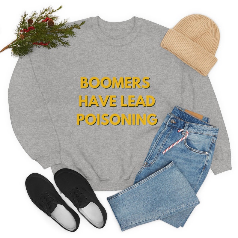 Boomers Have Lead Poisoning Funny Meme Crewneck Sweatshirt Etsy