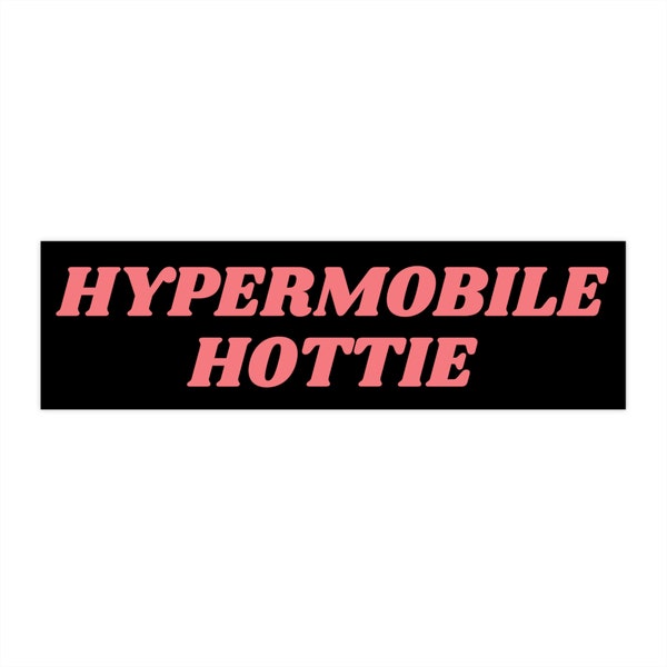 Hypermobile Bumper Sticker, Elhers Danlos Sticker, Hypermobile Hottie, Funny Bumper Stickers