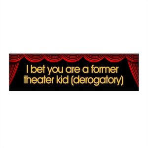 Former Theater Kid Funny Bumper Sticker Gen Z, Glee, Lea Michelle, Jane Lynch, Cursed Gen Z Car Decal, Auto Gifts for Friends