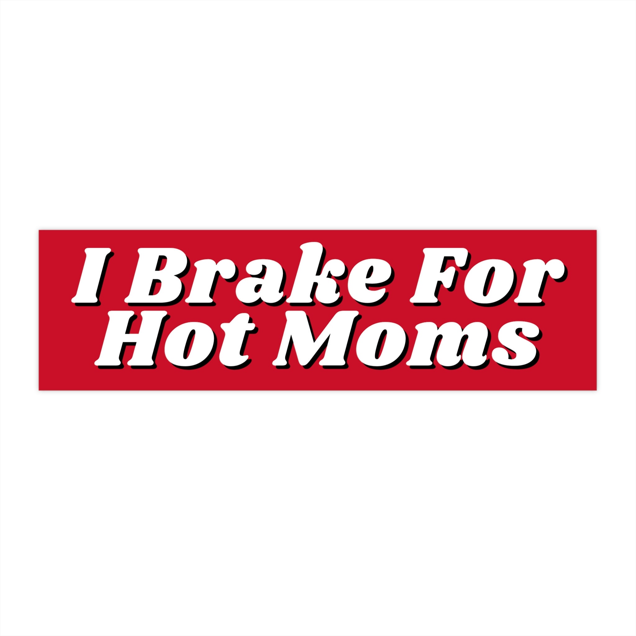 I Brake for Hot Moms Bumper Sticker Funny, MILF Sticker for Car, Funny Car  Decals for New Driver - Etsy