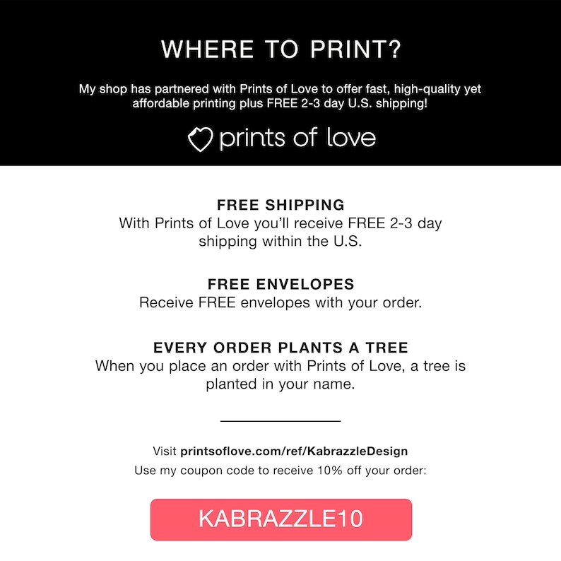 Peut inclure: Un graphique rose et blanc avec le texte "WHERE TO PRINT?" et "prints of love". Le graphique comprend &eacute;galement des informations sur la livraison gratuite, les enveloppes gratuites et un programme de plantation d'arbres. Le texte "KABRAZZLE10" est sur un bouton rose.