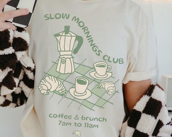 Slow Mornings Coffee Club Shirt, Brunch Graphic Tee