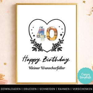 Puede incluir: Impresión enmarcada con borde dorado. El diseño negro en forma de corazón contiene el número 40 relleno de billetes. Las palabras "Happy Birthday" y "Kleiner Wunscherfüller" están escritas debajo. Un círculo turquesa con "Canva template" está en la parte inferior derecha.