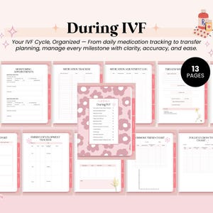 May include: A pink and white planner titled "During IVF" with 13 pages. The planner includes sections for medication tracking, appointments, and cycle monitoring. The text reads "Your IVF Cycle, Organized."