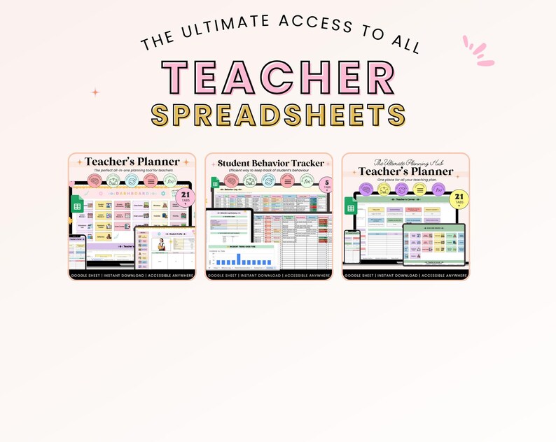 May include: An image with the text "THE ULTIMATE ACCESS TO ALL TEACHER SPREADSHEETS". It features three digital planner templates: "Teacher's Planner", "Student Behavior Tracker", and "Teacher's Planner". Each template is displayed on a laptop, tablet, and phone.