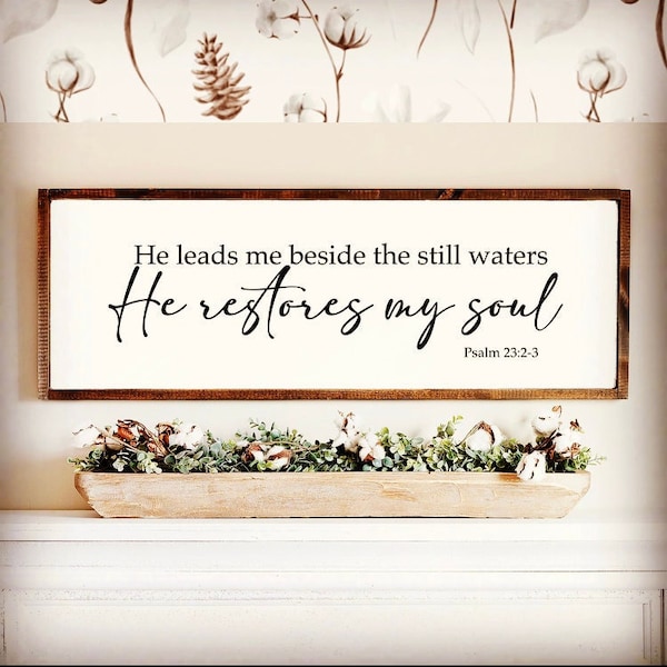 He Leads Me Beside the Still Waters, He Restores My Soul | Psalm 23 2-3 | Printable farmhouse sign | JPG files: 10x30, 36x12, 48x16