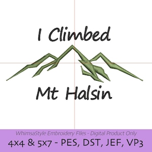 May include: Digital embroidery design featuring the text "I Climbed Mt Halsin" above and below a green mountain range illustration. The design includes the text "WhimsaStyle Embroidery Files - Digital Product Only" and size information.