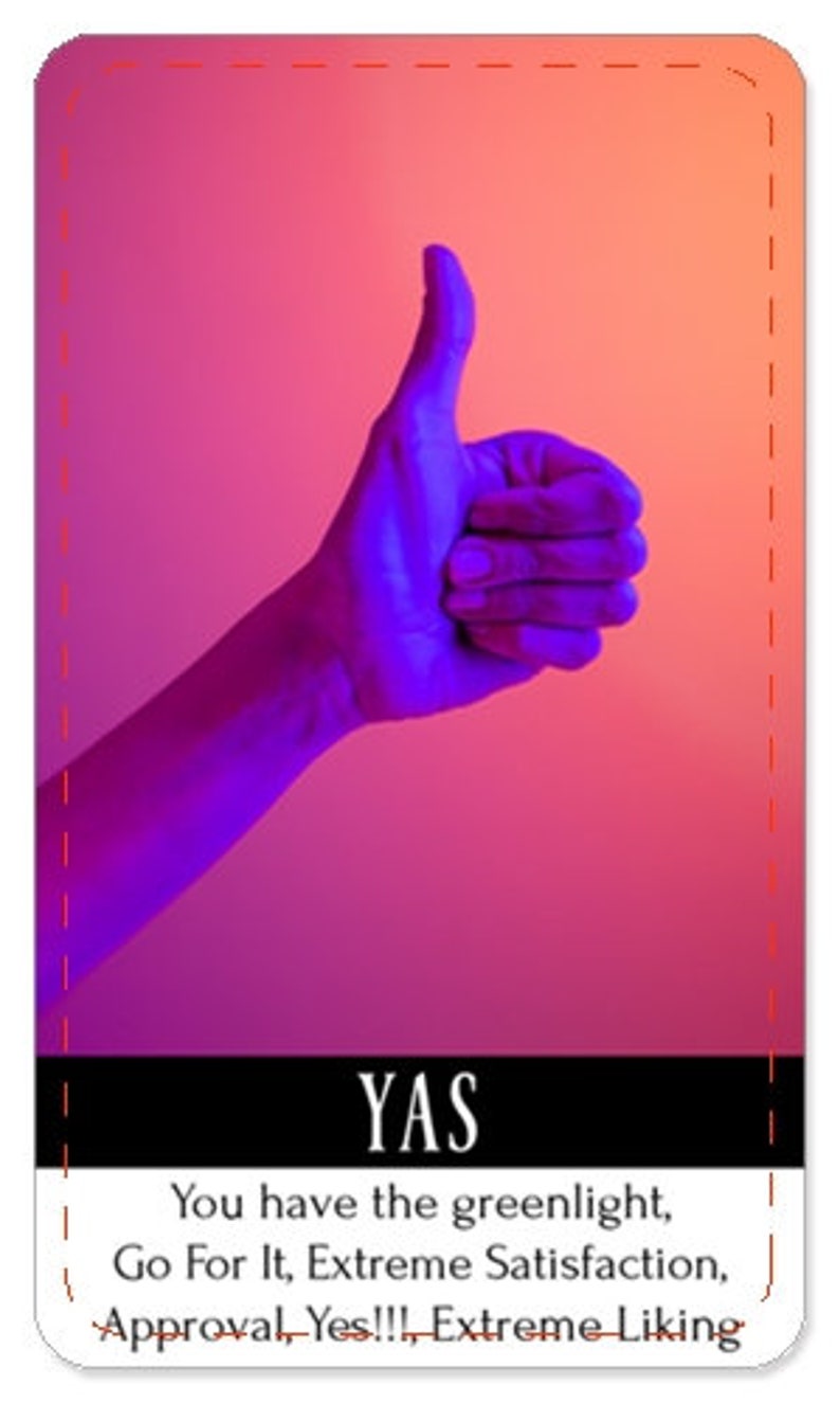 May include: A purple hand giving a thumbs up against a pink and orange gradient background. The text "YAS" is at the bottom of the image. The text "You have the greenlight, Go For It, Extreme Satisfaction, Approval, Yes!!!, Extreme Liking" is below the word "YAS".
