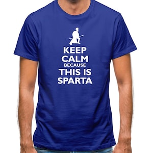Keep Calm Because This Is Sparta Mens T-Shirt