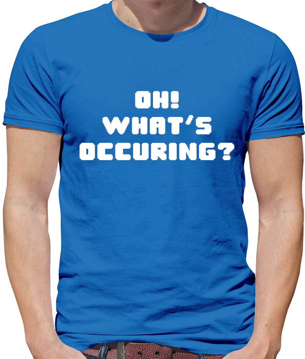 Oh! What's Occuring? - Mens Womens Kids T-Shirt - Gavin Funny TV Nessa Stacey Quote Gift Present Love Whats Occurin Show
