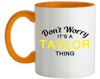 Don't Worry It's a TAYLOR Thing - Mug - Merch Swift Gig Concert Tour Dates Love Funny Musician Singer Songs 1989