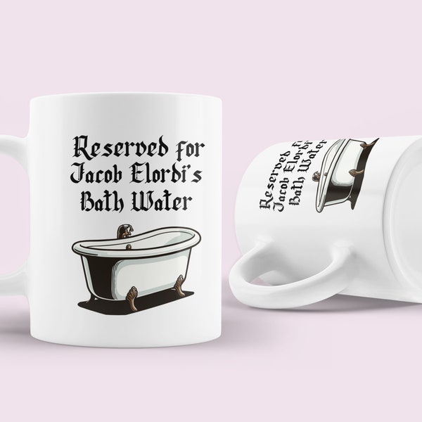 Funny Reserved for Jacob Elordi's Bath water mug movie saltburn fan gift present coffee tea cup Felix Catton rude
