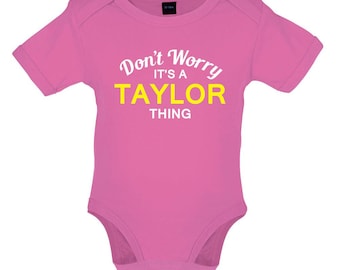Don't Worry It's a TAYLOR Thing - Baby Tshirt Babygrow - Merch Swift Gig Concert Tour Dates Love Funny Musician Singer Songs 1989