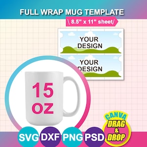 May include: A white 15 oz mug template with the text "15 OZ" in pink. The image includes a design template for a full wrap mug, with the text "YOUR DESIGN". The image also includes the text "8.5" x 11" sheet/" and "CANVA DRAG & DROP".