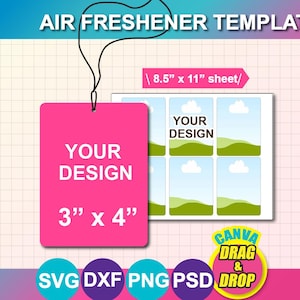 May include: A pink air freshener template with the text "YOUR DESIGN" and measurements of 3" x 4". The image also shows a sheet with six design templates and the text "8.5" x 11" sheet". Includes SVG, DXF, PNG, PSD file formats.