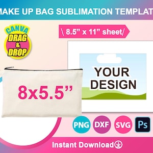 May include: A white canvas makeup bag with a black zipper and a pink 8x5.5 inch label. The bag is on a pink background with a white rectangle containing a blue and green design with the text "YOUR DESIGN". The text "CANVA DRAG & DROP" is in a pink circle on the left side of the image. The text "8.5" x 11" sheet/" is above the white rectangle. The text "PNG DXF SVG PS" is below the white rectangle. The text "Instant Download" is below the text "PNG DXF SVG PS".