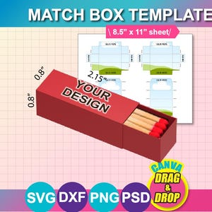 May include: A red match box template with the text "YOUR DESIGN" and dimensions of 0.8" x 0.8" x 2.15". The image includes a diagram for an 8.5" x 11" sheet and icons for SVG, DXF, PNG, PSD, and Canva.