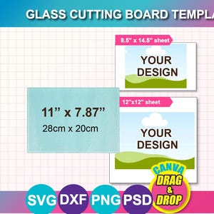 May include: A glass cutting board template with three design options. The largest template is 11" x 7.87" (28cm x 20cm). Two smaller templates are 8.5" x 14.5" and 12" x 12". The image includes the text "YOUR DESIGN" and "CANVA DRAG & DROP".