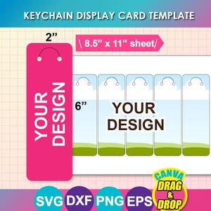 May include: A pink keychain display card template with the text "YOUR DESIGN" and measurements of 2" x 6". The template is designed for an 8.5" x 11" sheet. Includes SVG, DXF, PNG, and EPS file formats. The words "CANVA DRAG & DROP" are also visible.