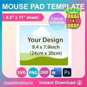 May include: A template for a mouse pad with a blue sky, white cloud, and green hills. The template is 9.4 inches by 7.9 inches (24 cm by 20 cm) and can be edited in Canva. The text "Your Design" is in the center of the template. The template is available in SVG, PNG, DXF, and Photoshop formats. The text "DreamWorkshopCo" and "Instant Download" are at the bottom of the template.