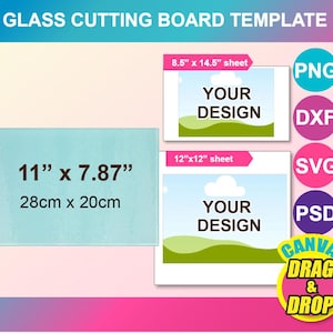 May include: A template for a glass cutting board with a blue background and the text "11" x 7.87" 28cm x 20cm" in black. The template is for a 12" x 12" sheet and includes the text "YOUR DESIGN" in a green and white landscape scene. The template is also available in 8.5" x 14.5" sheet size. The template is available in PNG, DXF, SVG, and PSD formats. The text "CANVA DRAG & DROP" is in a circle with a red, yellow, and blue color scheme.