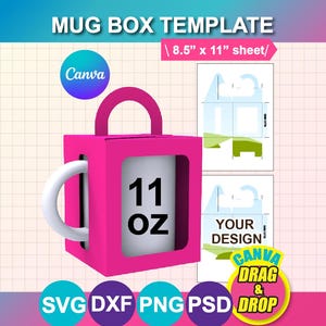 May include: A pink mug box template with a white mug handle and the text "11 OZ". The design includes the Canva logo and the text "MUG BOX TEMPLATE | 21.6cm x 28cm sheet/". The design also includes the text "SVG DXF PNG PSD".