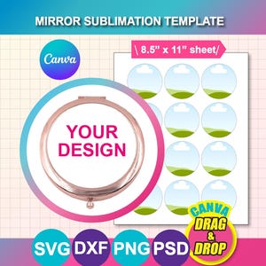 May include: A mirror sublimation template with the text "MIRROR SUBLIMATION TEMPLATE". The design includes a compact mirror with the words "YOUR DESIGN" and a sheet of 8.5" x 11" circles. The image also features the Canva logo and the words "CANVA DRAG & DROP".
