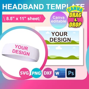 May include: A white headband template with the text "YOUR DESIGN" in pink. The template is on a 8.5" x 11" sheet and can be edited in Canva. The image also shows the file formats available: SVG, PNG, DXF, W, and Ps.