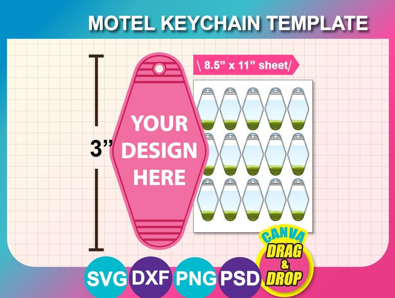 May include: A pink motel keychain template with the text "YOUR DESIGN HERE". The template is 3 inches in height and is shown with a sheet of 8.5" x 11" motel keychain designs. The image also includes the text "CANVA DRAG & DROP".
