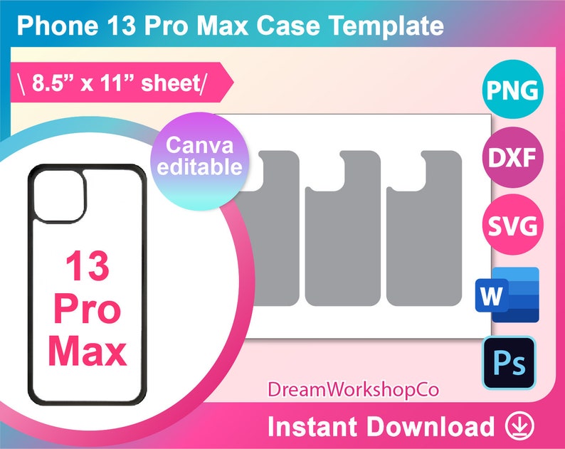 May include: A digital template for a phone case for the iPhone 13 Pro Max. The template is shown on a white background with the text "Phone 13 Pro Max Case Template" and "8.5" x 11" sheet" above the template. The template is shown in black and white and includes a cutout for the camera lens. The text "13 Pro Max" is shown in the center of the template. The template is available in PNG, DXF, SVG, Word, and Photoshop formats. The text "Canva editable" is shown in a blue and white box. The text "DreamWorkshopCo" is shown below the template. The text "Instant Download" is shown below the text "DreamWorkshopCo".