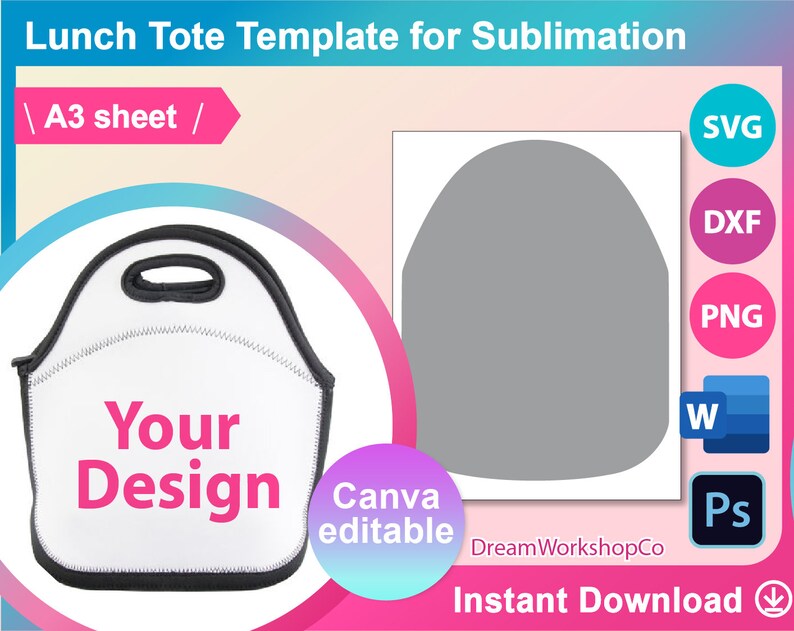 May include: A white lunch tote bag with a black trim and the text "Your Design" in pink. The bag is on a pink and blue background with the text "Canva editable" and "DreamWorkshopCo" in white. The image also includes icons for SVG, DXF, PNG, Word, and Photoshop.