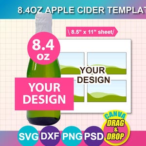 May include: A green apple cider bottle template with a pink label that says "YOUR DESIGN" and a pink circle that says "8.4 OZ". The template includes a white sheet with four design spaces and the text "YOUR DESIGN". The image also includes the text "CANVA DRAG & DROP".
