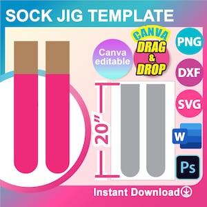 May include: A digital template for creating sock jigs. The template features two gray rectangles, each 20 inches tall, with the text "Canva Drag & Drop" and "Instant Download" below. The template is available in PNG, DXF, SVG, and Photoshop formats.