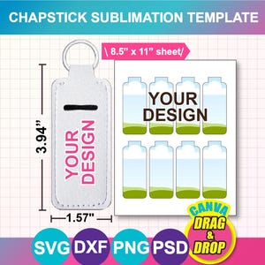 May include: A white chapstick holder template with a key ring, measuring 3.94 inches long and 1.57 inches wide. The text "YOUR DESIGN" is printed on the holder. A sheet with chapstick designs is also shown. The image includes the text "CHAPSTICK SUBLIMATION TEMPLATE".