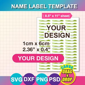 以下が含まれることがあります： 上部に「NAME LABEL TEMPLATE」というテキストが入ったネームラベルテンプレート。テンプレートには、それぞれ1cm x 6cmのラベルシートが含まれています。「YOUR DESIGN」というテキストが大きく表示されています。画像には「CANVA DRAG & DROP」というテキストも含まれています。