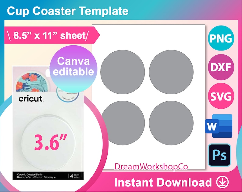 May include: A digital template for creating four 3.6 inch cup coasters. The template is designed for use with Canva and includes a sheet size of 8.5 inches by 11 inches. The template is available for download in PNG, DXF, SVG, Word, and Photoshop formats.