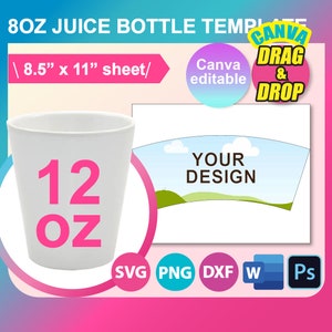 May include: A white 12 oz juice bottle template with a curved design area for adding a custom design. The template is labelled "Your Design" and is available in SVG, PNG, DXF, W, and PS formats. The template is for an 8.5 inch by 11 inch sheet.