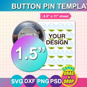 May include: A button pin template with the text "BUTTON PIN TEMPLATE". The image shows a 1.5" button pin with a gradient of purple and teal. The text "YOUR DESIGN" is visible on a sheet with multiple circles. The image also includes the text "CANVA DRAG & DROP".