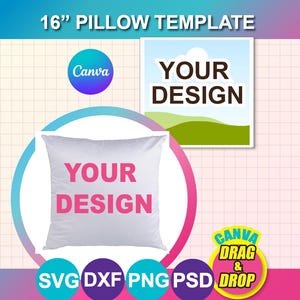 May include: A white pillow template with the text "YOUR DESIGN" in pink. The image includes the text "16" PILLOW TEMPLATE", Canva logo, and icons for SVG, DXF, PNG, and PSD files. The image also includes the text "CANVA DRAG & DROP".