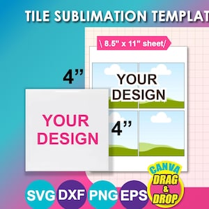 May include: A tile sublimation template with the text "YOUR DESIGN" on a 4-inch square tile. The template includes a design layout for four tiles on an 8.5" x 11" sheet. The image also features the text "CANVA DRAG & DROP" and file type icons.