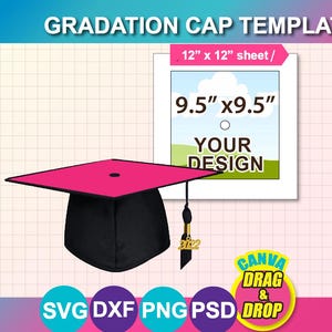 May include: A graduation cap template with a pink top and black base. The image includes text that reads "GRADATION CAP TEMPLATE", "12" x 12" sheet", "9.5" x 9.5"", and "YOUR DESIGN". The image also includes the text "CANVA DRAG & DROP" and file type icons.