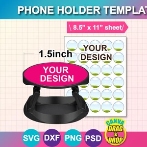 May include: A phone holder template with the text "YOUR DESIGN" on a pink oval. The image includes a sheet with circles for design and the text "8.5" x 11" sheet/". Additional text includes "PHONE HOLDER TEMPLATE" and "CANVA DRAG & DROP".