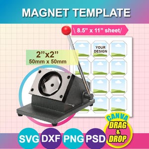 May include: A magnet template with the text "MAGNET TEMPLATE". The image shows a magnet maker with a 2" x 2" (50mm x 50mm) size, and a sheet of 8.5" x 11" magnets. The image also includes the text "CANVA DRAG & DROP".