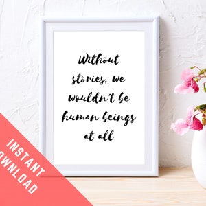 Philip Pullman His Dark Materials quote print &quot;Without stories we wouldn&#39;t be human beings at all&quot; Book gift. Instant download printable